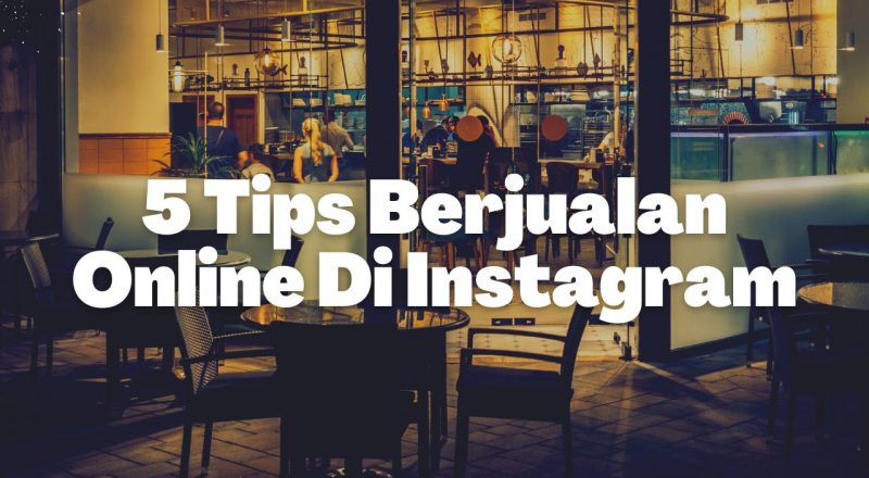 5 Tips Berjualan Online Di Instagram