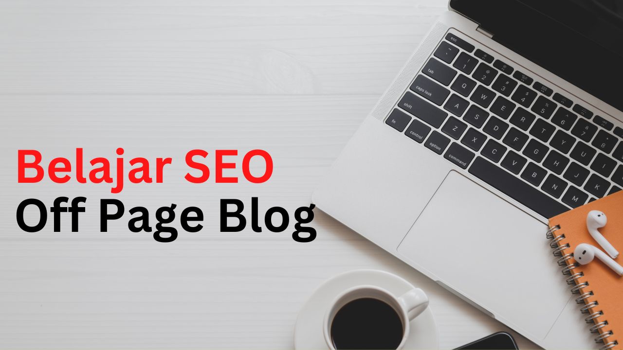 Belajar SEO Off Page Blog