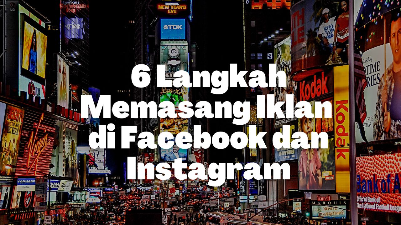 6 Langkah Memasang Iklan di Facebook dan Instagram