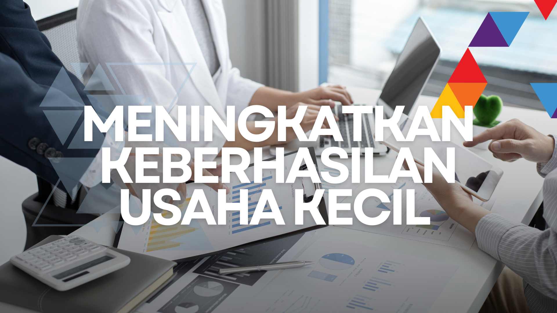 Meningkatkan Keberhasilan Usaha Kecil