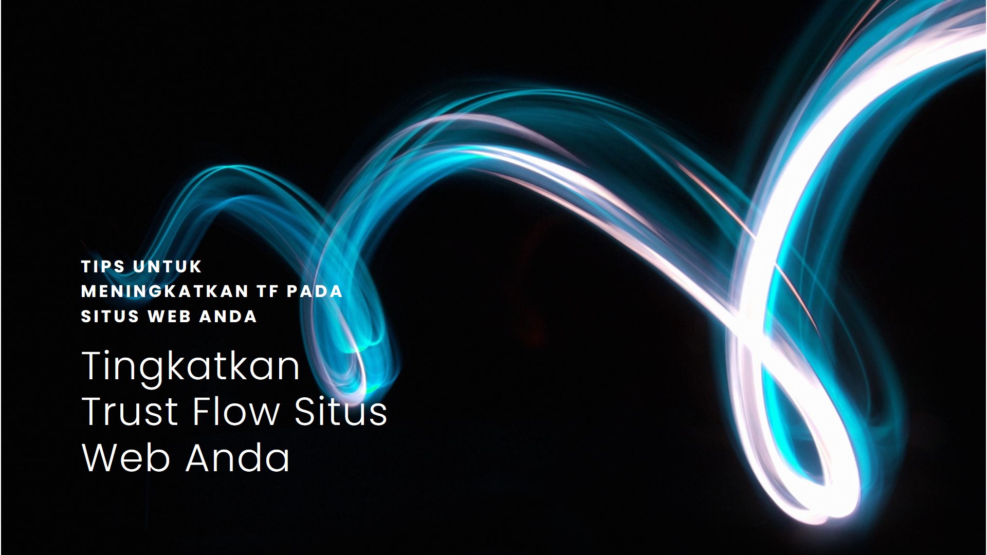Cara Meningkatkan Trust Flow (TF) pada Situs Web