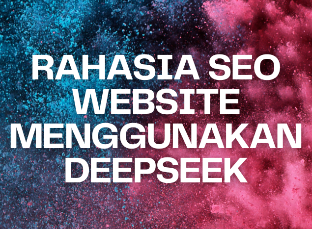 Rahasia SEO Website Menggunakan Deepseek